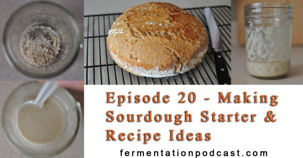 Episode 20 – Making Sourdough Starter & Recipe Ideas