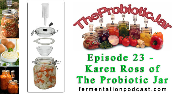Episode 23 – Karen Ross of The Probiotic Jar